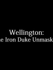 惠灵顿公爵一世：撕下铁腕公爵的假面具