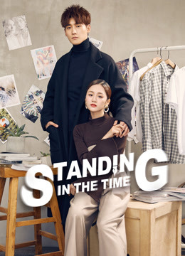 Watch the latest Standing in the Time (2019) online with English subtitle for free English Subtitle Drama