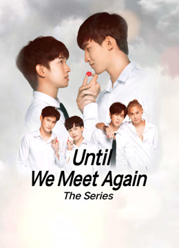 Watch the latest Until We Meet Again (2019) online with English subtitle for free English Subtitle Drama
