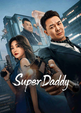 Watch the latest Super Daddy (2023) online with English subtitle for free English Subtitle Movie
