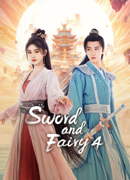 Watch the latest Sword and Fairy 4 (2024) online with English subtitle for free English Subtitle Drama