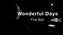 Fire Ball - Wonderful Days