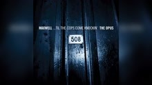 Maxwell ft 麥斯威爾 - ...'Til the Cops Come Knockin' (PT.02 The Opus - Audio)