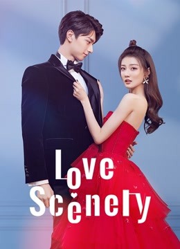 Watch the latest Love Scenery (2021) online with English subtitle for free English Subtitle