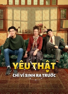 Yêu Thật Chỉ Vì Sinh Ra Trước (2021) Full Vietsub – Iqiyi | Iq.Com