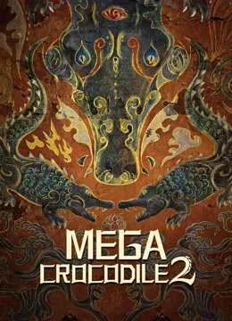 Cá Sấu Khổng Lồ 2 - Mega Crocodile 2