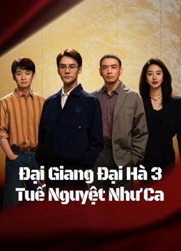 Xem Đại Giang Đại Hà 3: Tuế Nguyệt Như Ca (2024) Vietsub Thuyết minh