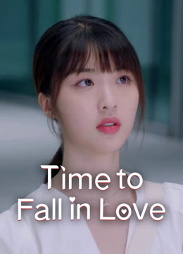 Watch the latest Time to Fall in Love online with English subtitle for free English Subtitle