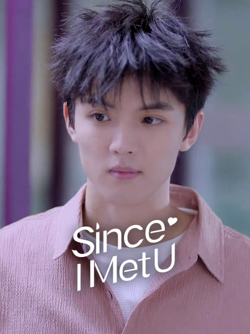 Watch the latest Since I Met U online with English subtitle for free English Subtitle