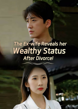 Watch the latest The Ex-wife Reveals her Wealthy Status After Divorce! 