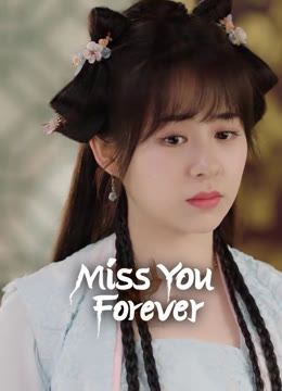 Watch the latest Miss You Forever online with English subtitle for free English Subtitle