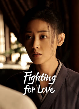 Watch the latest Fighting for love online with English subtitle for free English Subtitle