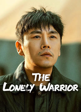 Watch the latest The Lonely Warrior online with English subtitle for free English Subtitle