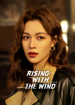 Watch the latest Rising With the Wind online with English subtitle for free English Subtitle