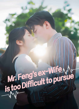 ดู ออนไลน์ Mr. Feng's ex-Wife is too Difficult to pursue 