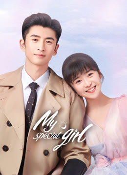 Watch the latest My Special Girl online with English subtitle for free English Subtitle