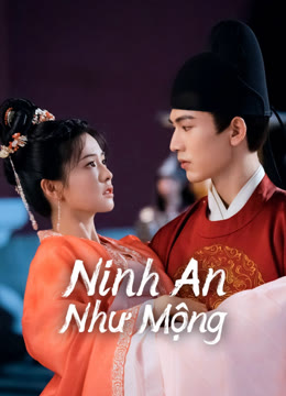 Xem Ninh An Như Mộng Vietsub Thuyết minh