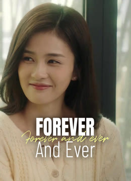 Watch the latest Forever and Ever online with English subtitle for free English Subtitle