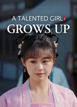 Watch the latest A talented girl grows up online with English subtitle for free English Subtitle