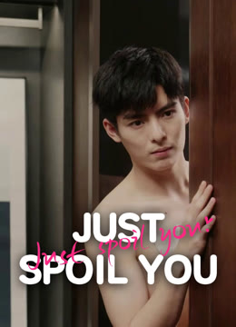 Watch the latest Just Spoil You online with English subtitle for free English Subtitle