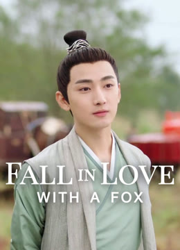 Watch the latest Fall in Love with a Fox online with English subtitle for free English Subtitle