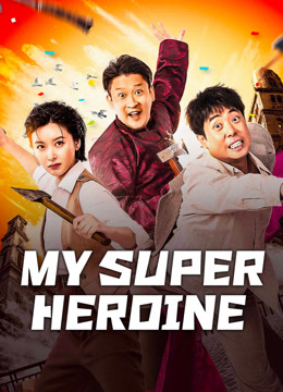 Tonton online My super heroine (2024) Sub Indo Dubbing Mandarin