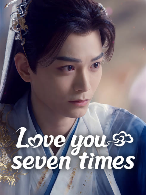 Watch the latest Love You Seven Times online with English subtitle for free English Subtitle