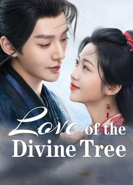 Watch the latest Love of the Divine Tree (2025) online with English subtitle for free English Subtitle