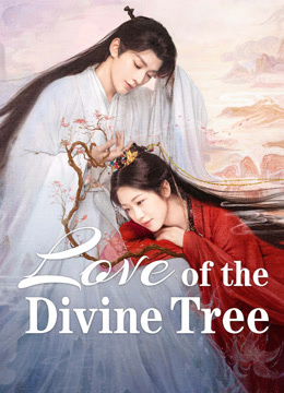 Watch the latest Love of the Divine Tree (2025) online with English subtitle for free English Subtitle