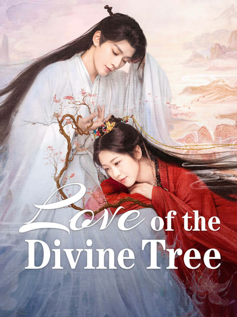 Watch the latest Love of the Divine Tree online with English subtitle for free English Subtitle