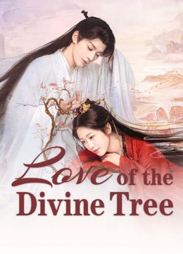 Tonton online Love of the Divine Tree (2025) Sub Indo Dubbing Mandarin