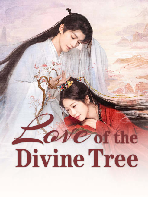 Watch the latest Love of the Divine Tree online with English subtitle for free English Subtitle