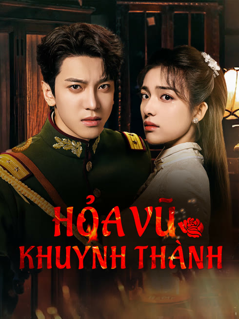 Xem Hỏa Vũ Khuynh Thành Vietsub Thuyết minh