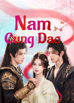 Xem Nam Cung Dao (2025) Vietsub Thuyết minh