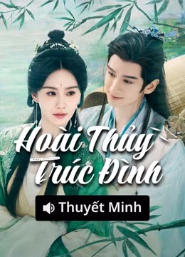 Xem 【Thuyết Minh】Hoài Thủy Trúc Đình (2025) Vietsub Thuyết minh