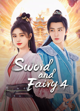 Watch the latest Sword and Fairy 4 (2024) online with English subtitle for free English Subtitle