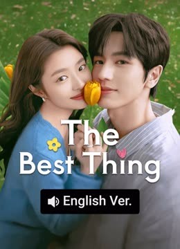 Watch the latest The Best Thing ( AI English ver.） (2025) online with English subtitle for free English Subtitle