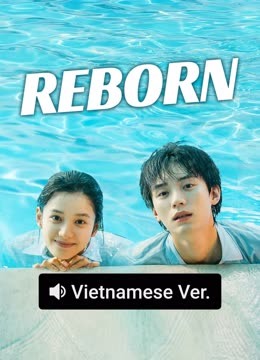 Watch the latest Reborn (Vietnamese ver.) (2025) online with English subtitle for free English Subtitle