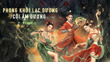 Xem Phong Khởi Lạc Dương: Cõi Âm Dương (2022) Vietsub Thuyết minh