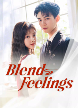 Tonton online BLEND FEELINGS (2025) Sub Indo Dubbing Mandarin